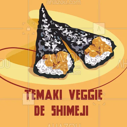 posts, legendas e frases de cozinha japonesa para whatsapp, instagram e facebook: Aqui tem opção pra veggies sim! Venha experimentar nosso temaki delicioso de shimeji. #comidajaponesa #ahazoutaste #temaki
