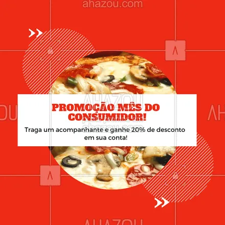 posts, legendas e frases de pizzaria para whatsapp, instagram e facebook: Aproveite a promoção e corre pra cá!! #mesdoconsumidor #ahazou #desconto #pizza