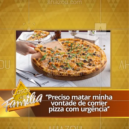 posts, legendas e frases de pizzaria para whatsapp, instagram e facebook: Esse Casos de Família é tenso, hein? ? Peça já sua pizza e mate essa vontade! #pizza #ahazoutaste #pizzaria