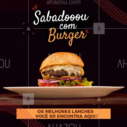 posts, legendas e frases de hamburguer para whatsapp, instagram e facebook: Chegou o sabadoooou com burger, venha se deliciar com os melhores lanches da região. #Burger #Ahazou #Hamburguer