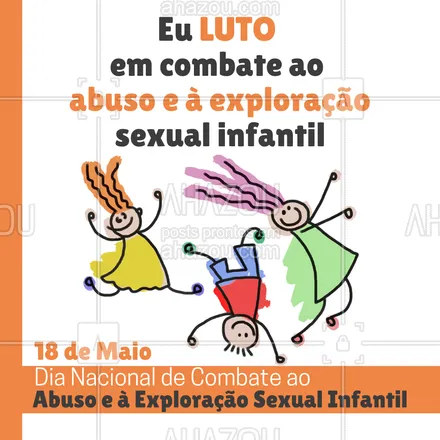 posts, legendas e frases de posts para todos para whatsapp, instagram e facebook: Apoie também essa causa. ?

#18Maio #CombateExploraçãoSexualInfantil #LutaContraAbusoInfantil #Ahazou #MaioLaranja
