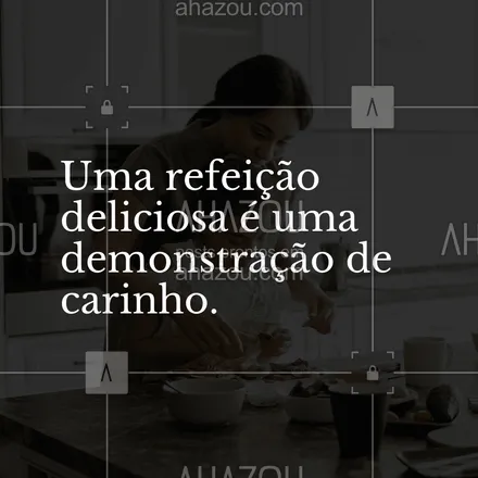 posts, legendas e frases de assuntos variados de gastronomia para whatsapp, instagram e facebook: Uma refeição deliciosa é uma demonstração de carinho. #ahazoutaste #gastronomia #frasedecozinha