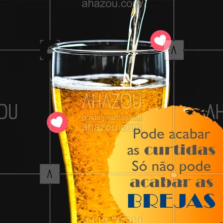 posts, legendas e frases de bares para whatsapp, instagram e facebook: Sem curtidas a gente até vive, mas sem breja... ? #cerveja #ahazoutaste #bares #curtidas #instagram