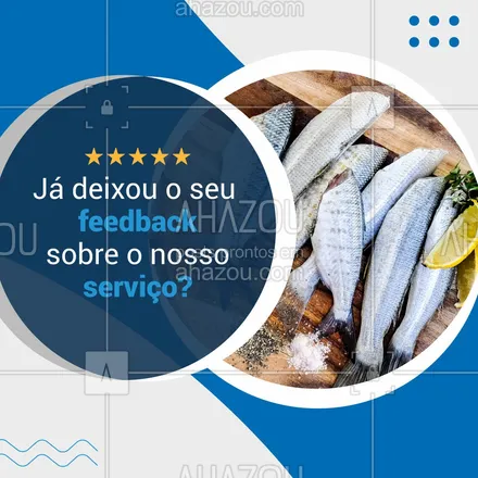 posts, legendas e frases de peixes & frutos do mar para whatsapp, instagram e facebook: Sua avaliação é importante para o nosso crescimento, não esqueça de deixar o seu feedback sobre o nosso atendimento. #feedback #ahazoutaste #peixaria #peixes #frutosdomar 