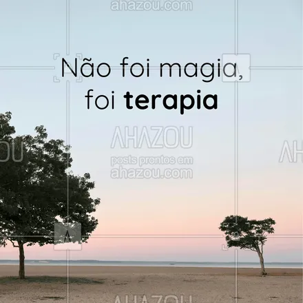 posts, legendas e frases de saúde mental para whatsapp, instagram e facebook: Não foi magia, foi terapia.
#AhazouSaude #terapia #saudemental #psicoterapia #diadeterapia #frasemotivacional  #viverbem 