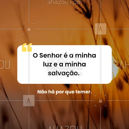 posts, legendas e frases de posts para todos para whatsapp, instagram e facebook: Quando Deus ilumina, até o medo desaparece. #salmo27 #luzdivina #deusnosguia #coragem