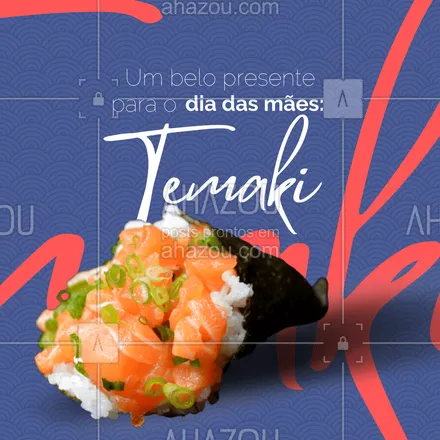 posts, legendas e frases de cozinha japonesa para whatsapp, instagram e facebook: O temaki é um dos queridinhos aqui, e você pode presentear a sua mãe com essas gostosura é só encomendar o favorito dela 😋 #ahazoutaste #temaki #presente #diadasmães #japa  #comidajaponesa 
