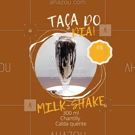 posts, legendas e frases de gelados & açaiteria para whatsapp, instagram e facebook: Hoje nossa taça do dia é a de MILK-SHAKE! Essa delíciatoda por apenas R$xx,xx. 
#milk-shake #sorvete #ahazou #sorveteria #delicia #sabor

