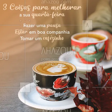posts, legendas e frases de cafés para whatsapp, instagram e facebook: Que tal você fazer desta quarta-feira o melhor dia da sua semana com mais amor e mais café? ☕ #quartafeira #ahazoutaste #motivacional #sabor #cafe #cafeteria