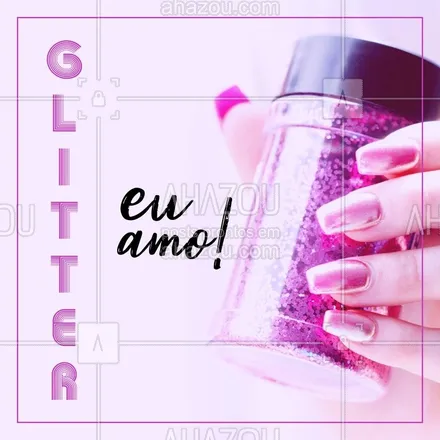posts, legendas e frases de manicure & pedicure para whatsapp, instagram e facebook: Você é do time #teamglitter? Quanto mais, melhor!  #unhas #nails #ahazou #manicure #pedicure #glitter