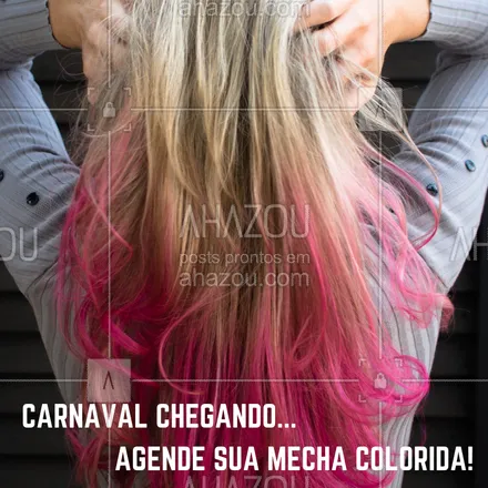 posts, legendas e frases de cabelo para whatsapp, instagram e facebook: O carnaval está chegando, não perca tempo e agende já sua mecha colorida! #cabeleireiro #ahazoucabelo #ahazou #carnaval #mecha