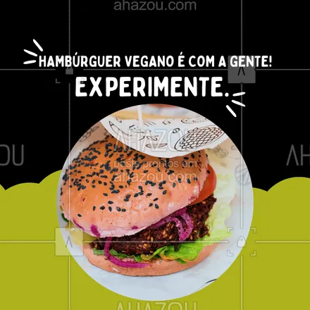 posts, legendas e frases de hamburguer para whatsapp, instagram e facebook: Está esperando o que? Peça já nosso delicioso hambúrguer vegano e aproveite! 😋😋 #ahazoutaste #artesanal  #burger  #hamburgueria  #burgerlovers  #hamburgueriaartesanal 