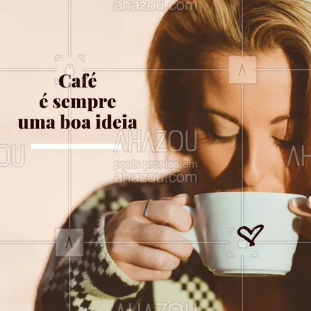 posts, legendas e frases de cafés para whatsapp, instagram e facebook: É sempre a melhor ideia ❤️️ #cafe #ahazou #cafeteria #amorporcafe