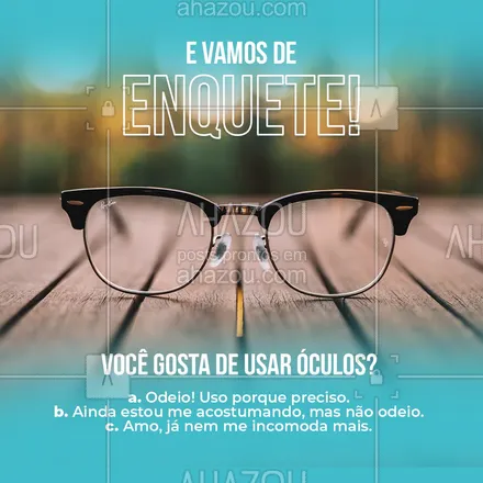 posts, legendas e frases de óticas  para whatsapp, instagram e facebook: E aí, você gosta ou não gosta de usar óculos? Manda a sua resposta! Mas se você ainda não gosta ou não se adaptou, pode ser porque os seus óculos não são o ideal para você. Entre em contato, pois temos os óculos perfeitos para você!🤗👓 #enquete #óculos #AhazouÓticas #oculos  #oculosdegrau  #otica  #oticas  #oculosdesol  #lentesdecontato 