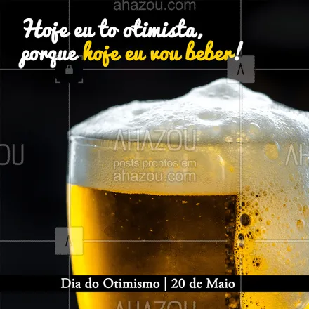 posts, legendas e frases de bares para whatsapp, instagram e facebook: Hoje é o Dia do Otimismo! Tem mensagem melhor que essa pra deixar o dia de hoje mais otimista? ? #bares #ahazoutaste #breja #cerveja #diadootimismo