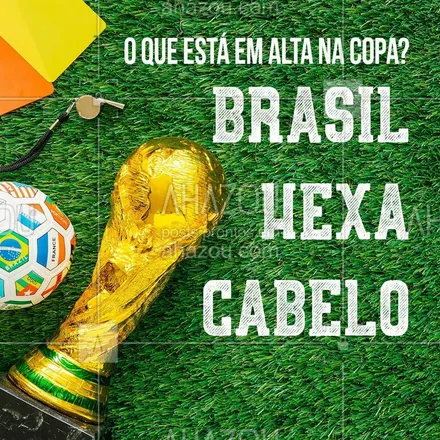posts, legendas e frases de cabelo para whatsapp, instagram e facebook: Todo mundo na torcida, já sabe o que está em alta na Copa neh?! #hexa #ahazoucabelo #torcida #ahazou #brasil #cabelo #ahazounacopa