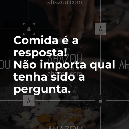 posts, legendas e frases de assuntos variados de gastronomia para whatsapp, instagram e facebook: Comida é a resposta! Não importa qual tenha sido a pergunta. #ahazoutaste #frases #gastronomia  #instafood #pensamento