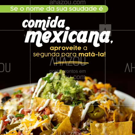 posts, legendas e frases de cozinha mexicana para whatsapp, instagram e facebook: Afinal, saudade só é bom quando você acaba com ela. Estamos esperando você! 😋🌶
#ahazoutaste #comidamexicana  #cozinhamexicana  #nachos  #texmex  #vivamexico 