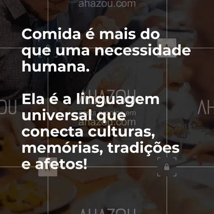 posts, legendas e frases de assuntos variados de gastronomia para whatsapp, instagram e facebook: AComida é mais do que uma necessidade humana. Ela é a linguagem universal que conecta culturas, memórias, tradições e afetos! #ahazoutaste #frasecomida #pensamento #fraseculiinária