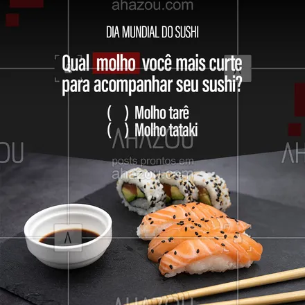 posts, legendas e frases de cozinha japonesa para whatsapp, instagram e facebook: No dia mundial do sushi, qual destes molhos você irá escolher? #ahazoutaste #comidajaponesa  #japa  #japanesefood  #sushidelivery  #sushilovers  #sushitime #diadosushi