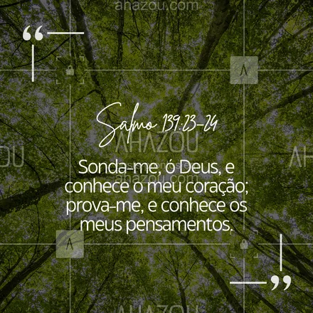 posts, legendas e frases de igrejas & espiritualidade cristã para whatsapp, instagram e facebook: Que possamos nos abrir para que Deus nos guie e purifique nosso coração. 💖 #Salmo139 #AhazouFé #biblia #Deus #fé #salmos #palavradeDeus #féemDeus 