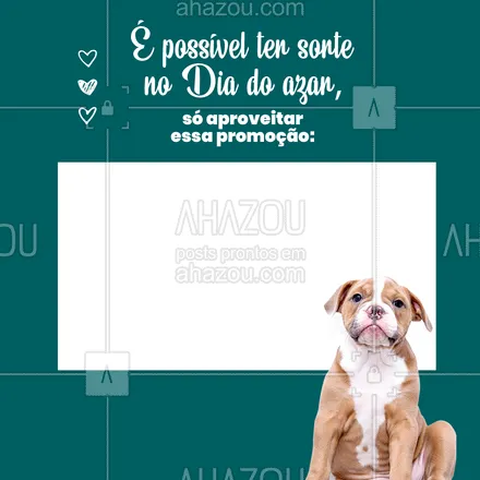 posts, legendas e frases de assuntos variados de Pets para whatsapp, instagram e facebook: Espante a onde de azar com essa promoção! #AhazouPet #cats #dogs #petlovers #diadozar #azar #promoção