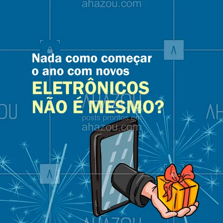 posts, legendas e frases de computadores, celulares & tablets para whatsapp, instagram e facebook: Com o ano que se inicia, aproveite para trocar os seus eletrônicos, deixando seu ano ainda mais gostoso e com novos upgrades. Entre em contato para saber mais. #anonovo #iniciodoano #AhazouTec  #eletrônico