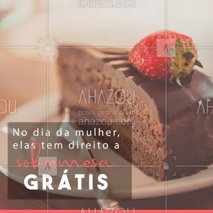 posts, legendas e frases de assuntos variados de gastronomia para whatsapp, instagram e facebook: No seu dia, a sobremesa é por nossa conta! #sobremesa #8demarço #ahazou #diadamulher #bandbeauty