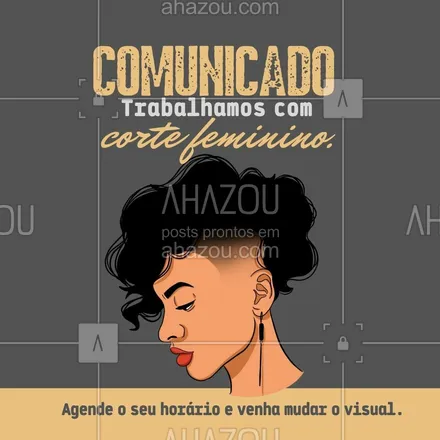posts, legendas e frases de barbearia para whatsapp, instagram e facebook: Agora que você já sabe que também fazemos cortes femininos, que tal entrar em contato conosco e agendar o seu horário? #AhazouBeauty #barbearia  #barbeiro  #barbeirosbrasil  #barber #cortefeminino