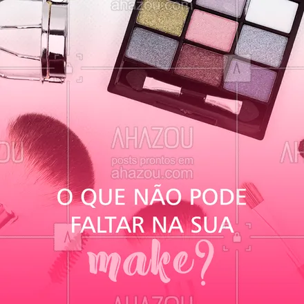 posts, legendas e frases de maquiagem para whatsapp, instagram e facebook: Conta pra gente! #makeup #ahazou #enquete