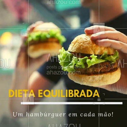 posts, legendas e frases de hamburguer para whatsapp, instagram e facebook: Dieta equilibrada é assim hahaha #hamburguer #ahazou #comida #dieta 