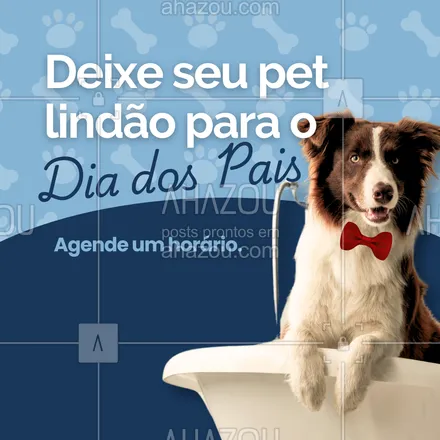 posts, legendas e frases de petshop para whatsapp, instagram e facebook: Papai vai ficar orgulhoso de ter um filho tão lindo e cheiroso para comemorar essa data especial 🐾. 

Então aproveite, entre em contato e agende já um horário ☎️. 

#AhazouPet #banhoetosa #petshop #petshoponline #diadospais