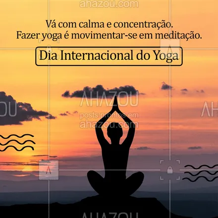 posts, legendas e frases de yoga para whatsapp, instagram e facebook: Tenham todos um feliz Dia Internacional do Yoga com muita paz e plenitude. 🤗 #AhazouSaude #diainternacionaldoyoga #yoga #frase #motivacional #corpo #mente #yogalife #saude 