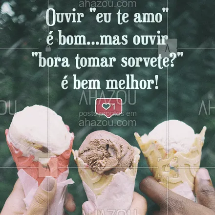 posts, legendas e frases de gelados & açaiteria para whatsapp, instagram e facebook: Dica pro(a) crush! ? #sorvete #ahazou #sorveteria