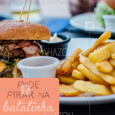 posts, legendas e frases de hamburguer para whatsapp, instagram e facebook: Impossível não pirar! Batata é vida! ? #batata #ahazoutaste #hamburgueria
