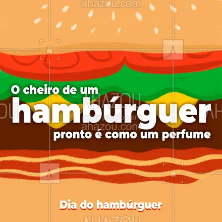 posts, legendas e frases de assuntos variados de gastronomia para whatsapp, instagram e facebook: Nada melhor que o cheiro de um hambúrguer feito no capricho! Feliz Dia do hambúrguer! ?#hamburguer #burguer #diadohamburguer #ahazoutaste #gastronomia