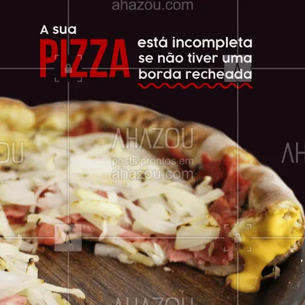 posts, legendas e frases de pizzaria para whatsapp, instagram e facebook: Quem também gosta de borda recheada deixa um #euquero nos comentários. ? #ahazoutaste  #pizza #pizzaria #pizzacomborda