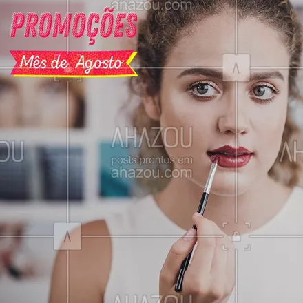 posts, legendas e frases de maquiagem, revendedoras para whatsapp, instagram e facebook: Mês de agosto é  mês de promoção. Aproveite. #promoção #ahazou #beleza 