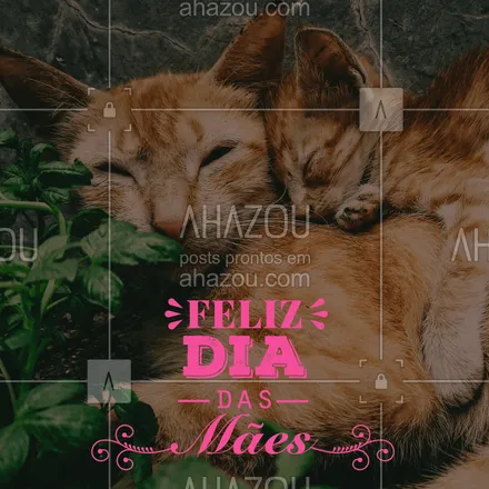 posts, legendas e frases de assuntos variados de Pets para whatsapp, instagram e facebook: FELIZ DIA DAS MÃES! ? #pet #ahazou #diadasmaes