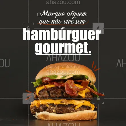posts, legendas e frases de hamburguer para whatsapp, instagram e facebook: 🍔 Todo mundo conhece um verdadeiro burgerlover. Marca aqui nos comentários o @ daquela pessoa que ama um lanche artesanal em todas as horas. 👇 #ahazoutaste #artesanal  #burger  #burgerlovers  #hamburgueria  #hamburgueriaartesanal #interação #clientes #marquealguém #lanche
