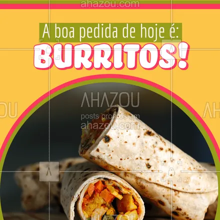 posts, legendas e frases de cozinha mexicana para whatsapp, instagram e facebook: Isso mesmo: Burritos! No plural, porque é impossível comer só um! Peça os seus. ???? 
#ahazoutaste #burritos  #cozinhamexicana #comidamexicana