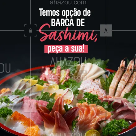 posts, legendas e frases de cozinha japonesa para whatsapp, instagram e facebook: Prefere apenas degustar bons sashimis? Sem problema, nós prepararemos uma barca cheia deles para você. 🍣 #ahazoutaste #comidajaponesa #japa #sushidelivery #sushitime 