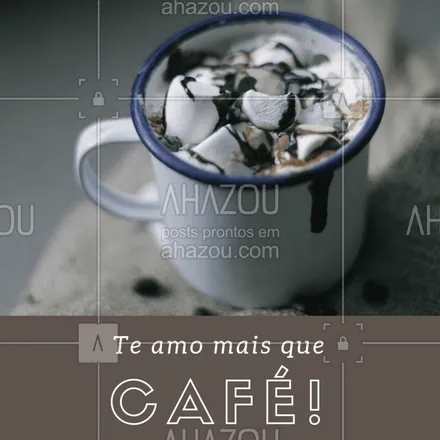 posts, legendas e frases de cafés para whatsapp, instagram e facebook: Marque aquela pessoa que você ama mais do que café! #café #amor #ahazou