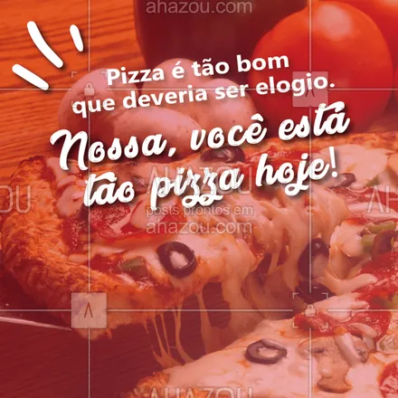 posts, legendas e frases de pizzaria para whatsapp, instagram e facebook: Tem elogio melhor que esse? #pizza #ahazou #pizzaria