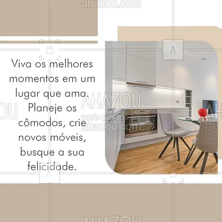 posts, legendas e frases de móveis planejados para whatsapp, instagram e facebook: Porque viver bem só é possível em um local que ama, então porque não mudar o ambiente, planejar móveis que combine com eles e ser feliz. #motivacional #AhazouPlanejados #casaplanejada #moveisplanejados