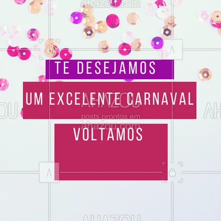 posts, legendas e frases de posts para todos para whatsapp, instagram e facebook: Bom carnaval para você, dia xx estamos de volta. ? #carnaval #ahazou #feriado
