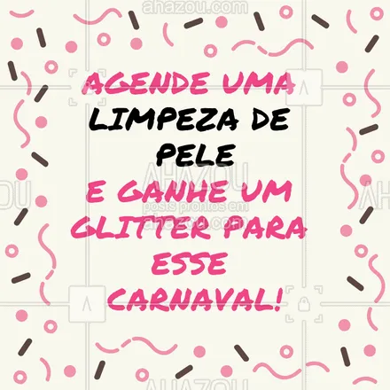 posts, legendas e frases de estética facial para whatsapp, instagram e facebook: Faça uma limpeza de pele e ganhe um glitter para curtir esse carnaval bem brilhosa! #carnava #ahazou #brilho #limpezadepele #promocao