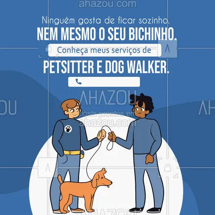 posts, legendas e frases de dog walker & petsitter para whatsapp, instagram e facebook: 🐾 Os bichinhos de estimação são animais muito sociáveis e costumam sofrer quando seus tutores ficam longe por muito tempo. 

Posso te ajudar a dar mais qualidade de vida para o seu melhor amigo. Conheça meus serviços de PETSITTER e DOG WALKER. 

📲 (Inserir contato)

#AhazouPet #PetSitter #DogWalker #Cachorro #Gato #CãeseGatos #LoucosporGatos #LoucosporCães #TreinamentodeCães #ComportamentoFelino 