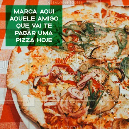 posts, legendas e frases de pizzaria para whatsapp, instagram e facebook: Olha a oportunidade pra marcar aquele amigo! hahaha ? #pizza #ahazou #pizzaria #alimentaçao #comida