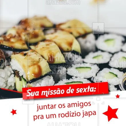 posts, legendas e frases de cozinha japonesa para whatsapp, instagram e facebook: Fica aí a missão pra sua sexta-feira! Vai topar? ? #comidajaponesa #ahazoutaste #rodiziojapones 